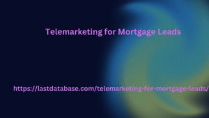 Telemarketing for Mortgage Leads