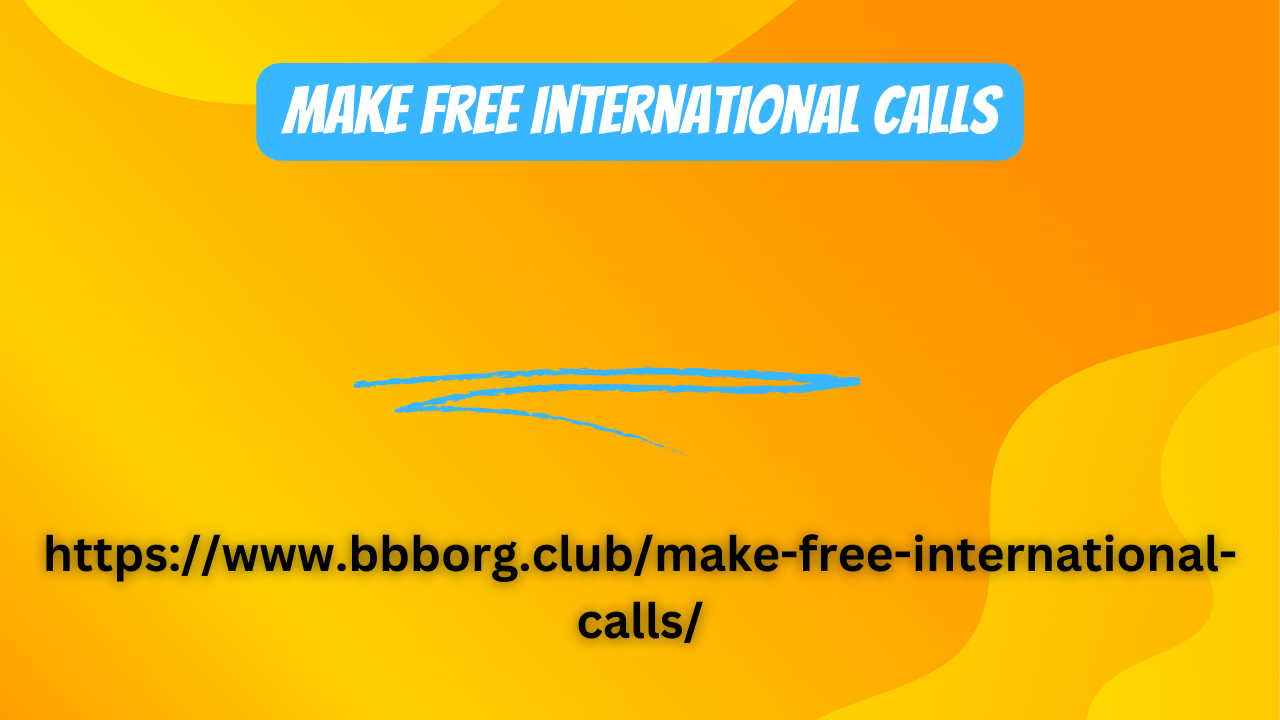 Make free international calls