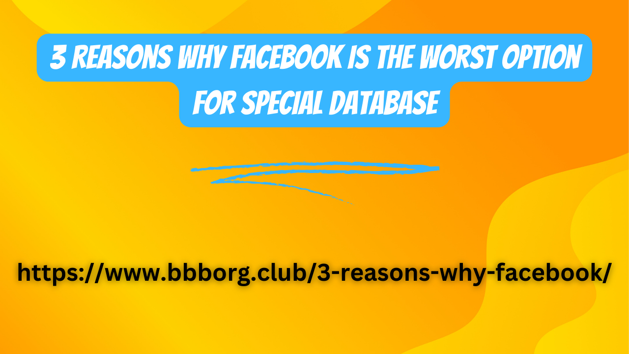 3 Reasons Why Facebook is the Worst Option for Special Database