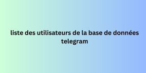 liste des utilisateurs de la base de données telegram