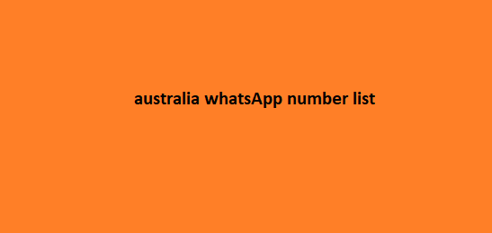 Australia WhatsApp Number List​