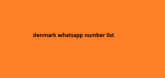 denmark whatsapp number list​