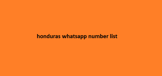 honduras whatsapp number list​