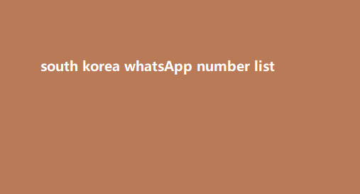 south korea whatsApp number list​