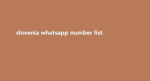 slovenia whatsapp number list​