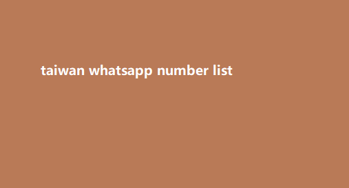 taiwan whatsapp number list​