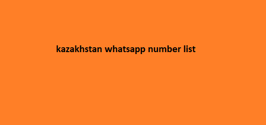 kazakhstan whatsapp number list​