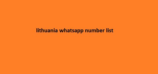 lithuania whatsapp number list​