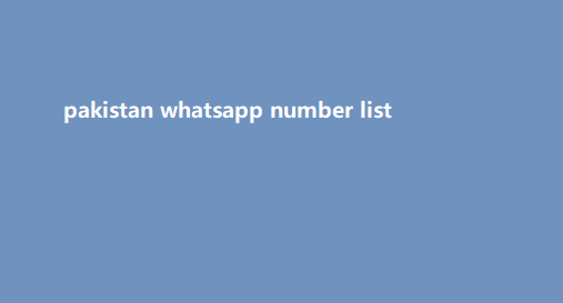 pakistan whatsapp number list​