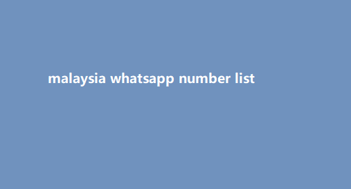 malaysia whatsapp number list​