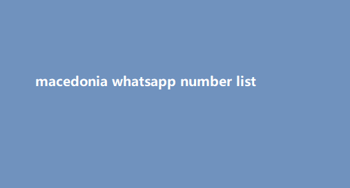 macedonia whatsapp number list​