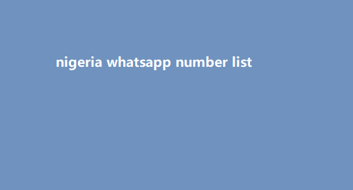 nigeria whatsapp number list​