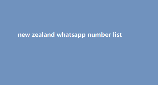 new zealand whatsapp number list​