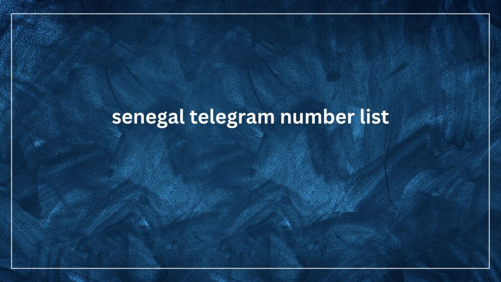 senegal telegram number list_