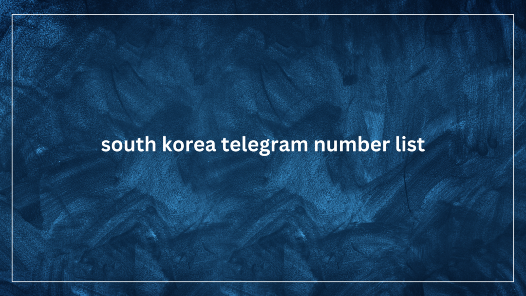 south korea telegram number list_